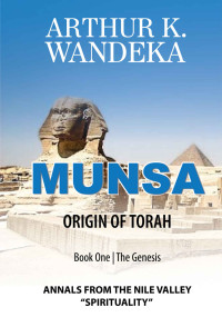 WANDEKA ARTHUR — Munsa. Origin of Torah. Book One. Genesis