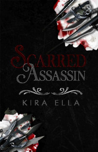 Kira Ella — Scarred Assassin: A Revenge and Romance Novel