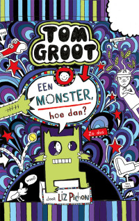 Liz Pichon — Tom Groot - Een monster, hoe dan?