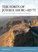 Samuel Rocca — The Forts of Judaea 168 BC–AD 73