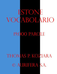 Thomas Koziara — Estone Vocabolario (Italian Edition)