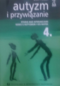 Ewa Pisula — Autyzm i przywiązanie. Studia nad interakcjami dzieci z autyzmem i ich matek