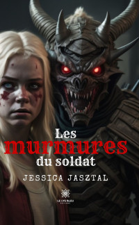 Jasztal, Jessica — Les murmures du soldat (French Edition)