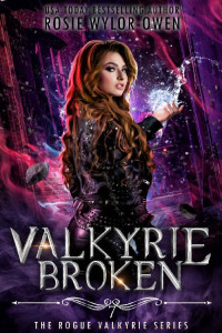 Rosie Wylor-Owen — Valkyrie Broken (The Rogue Valkyrie Series Book 7)