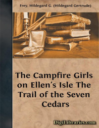Hildegard G. Frey — The Campfire Girls on Ellen's Isle / The Trail of the Seven Cedars