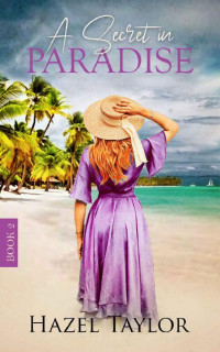 Hazel Taylor [Taylor, Hazel] — A Secret in Paradise (Reed Sisters Book 2)