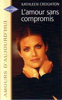 Kathleen Creighton [Creighton, Kathleen] — L'amour sans compromis