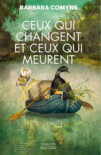 Barbara Comyns — Ceux qui changent et ceux qui meurent