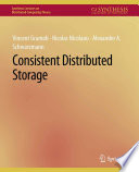 Vincent Gramoli, Nicolas Nicolaou, Alexander A. Schwarzmann — Consistent Distributed Storage