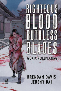 Brendan Davis, Jeremy Bai — Righteous Blood, Ruthless Blades (RPG)