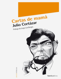 Julio Cortázar — Cartas de mamá