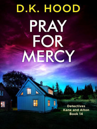 Hood, D K — Detectives Kane and Alton 14-Pray for Mercy