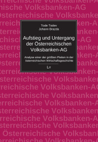 Tode Todev, Johann Brazda; — Aufstieg und Untergang der sterreichischen Volksbanken-AG