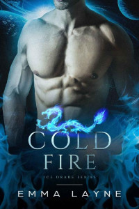 Emma Layne — Cold Fire: A Pre-Apocalyptic Dragon Romance (Ice Drake Series Book 1)