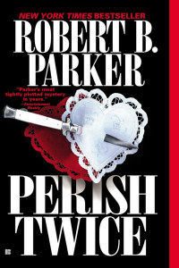 Robert B. Parker — Perish Twice