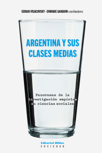 Sergio Visacovsky;Enrique Garguin; & Enrique Garguin — Argentina y sus clases medias