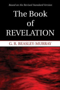 G. R. Beasley-Murray; — The Book of Revelation