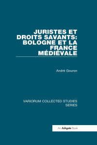 André Gouron — Juristes et droits savants: Bologne et la France médiévale