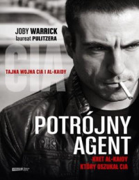 Warrick Joby — Potrójny agent. Kret Al-Kaidy, który oszukał CIA