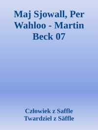 Człowiek z Saffle & Twardziel z Säffle — Maj Sjowall, Per Wahloo - Martin Beck 07