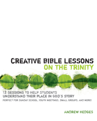 Andrew A. Hedges; — Creative Bible Lessons on the Trinity