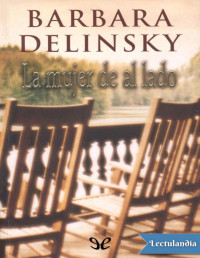 Barbara Delinsky — La Mujer De Al Lado