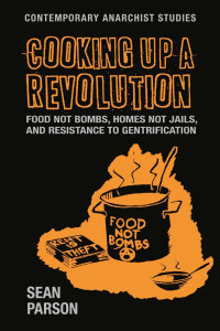 Sean Parson — Cooking up a revolution: Food Not Bombs, Homes Not Jails, and resistance to gentrification