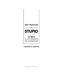 Stephen M. Shapiro — Best Practices Are Stupid
