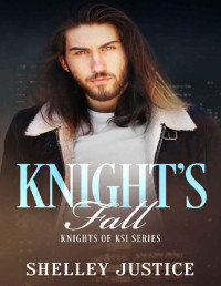 Shelley Justice — Knight's Fall: Contemporary Romantic Suspense (Knights of KSI Book 7)