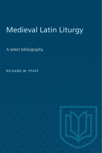 Pfaff, Richard; — Medieval Latin Liturgy
