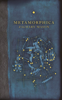 Mason, Zachary — Metamorphica