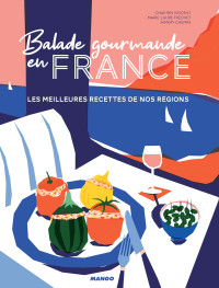 Collectif — Balade Gourmande en France : les Meilleures Recettes de nos Régions