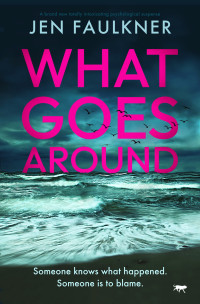 Jen Faulkner — What Goes Around: A brand new totally intoxicating psychological suspense