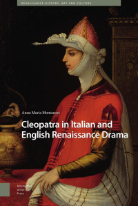 Anna Maria Montanari — Cleopatra in Italian and English Renaissance Drama