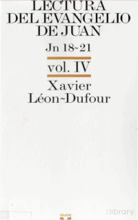 Xavier Léon-Dufour — Lectura Del Evangelio de Juan 04