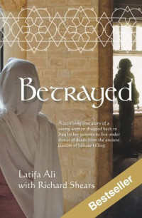 Latifa Ali & Richard Shears [Ali, Latifa & Shears, Richard] — Betrayed: Escape From Iraq