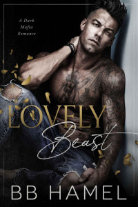 B. B. Hamel — Lovely Beast: A Dark Mafia Enemies to Loves Romance