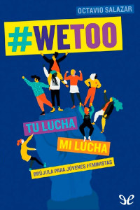 Octavio Salazar Benítez — #WeToo: brújula para jóvenes feministas