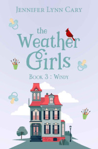 Jennifer Lynn Cary — Windy (The Weather Girls Book 3)