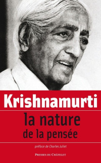 Jiddu Krishnamurti [Krishnamurti, Jiddu] — La nature de la pensée