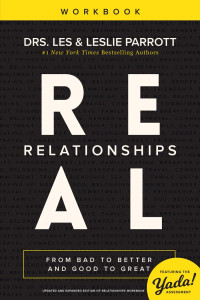 Drs. Les & Leslie Parrott — Real Relationships Workbook: From Bad to Better and Good to Great