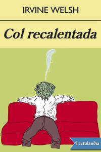 Irvine Welsh — COL RECALENTADA