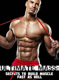 Brandon Carter — ULTIMATE MASS: 7 Secrets To Build Muscle Fast As Hell