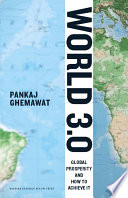 Pankaj Ghemawat — World 3.0: Global Prosperity and How to Achieve It
