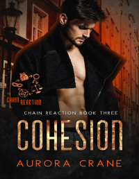 Aurora Crane — Cohesion: (MMMMM Romance) (Chain Reaction Book 3)