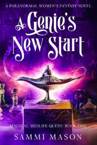 Sammi Mason — A Genie's New Start (Magical Midlife Quest Book 1)(Paranormal Women's Midlife Fiction)