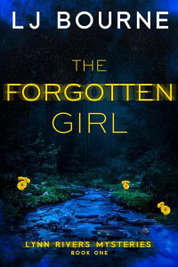 Bourne, LJ — Lynn Rivers Mysteries 01-The Forgotten Girl