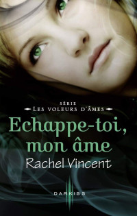 Rachel Vincent — Échappe-toi, mon âme