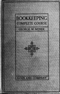 Miner, George Washington, 1860- — Bookkeeping; complete course