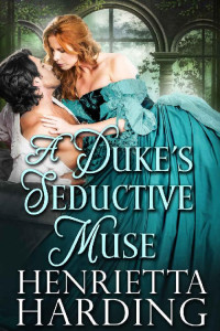 Henrietta Harding — A Duke's Seductive Muse: A Historical Regency Romance Book